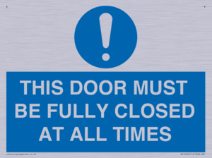 THIS DOOR MUST BE FULLY CLOSED AT ALL TIMES